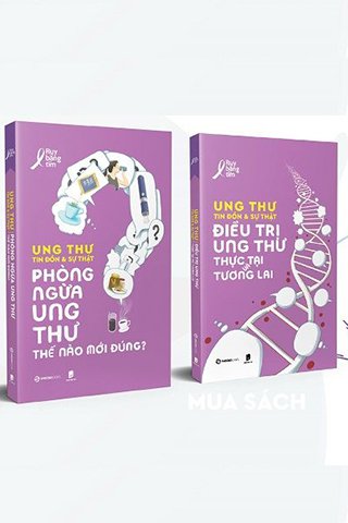 Bộ sách: UNG THƯ - TIN ĐỒN VÀ SỰ THẬT (Bộ 02 quyển)